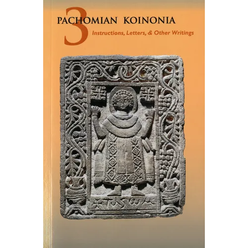 Pachomian Koinonia 3: Instructions, Letters, and Other Writings Volume 47