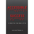Accessible Success: A Book for the Rest of Us