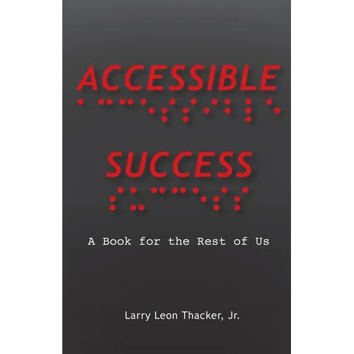 Accessible Success: A Book for the Rest of Us