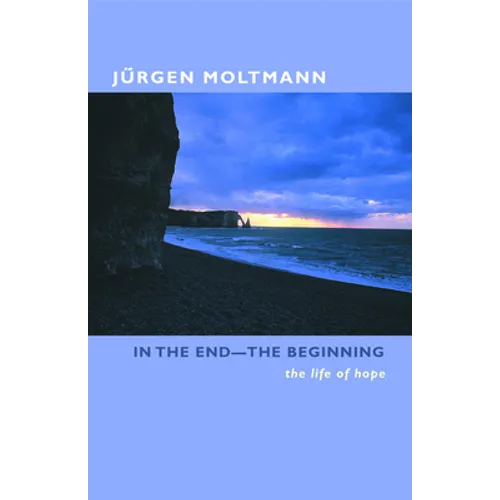 In the End-The Beginning: The Life of Hope
