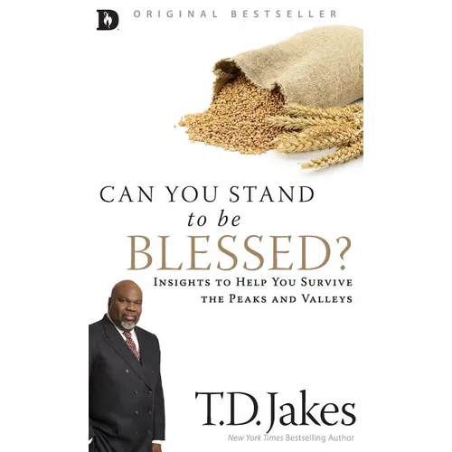 Can You Stand to be Blessed?: Insights to Help You Survive the Peaks and Valleys