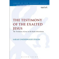 The Testimony of the Exalted Jesus: The 'Testimony of Jesus' in the Book of Revelation