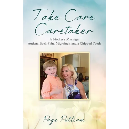 Take Care, Caretaker - A Mother's Musings: Autism, Back Pain, Migraines, and a Chipped Tooth