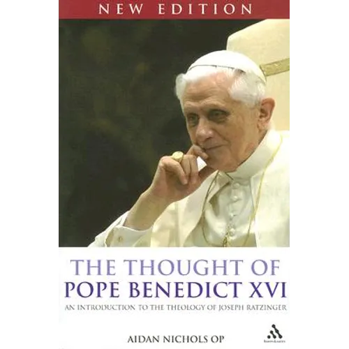 The Thought of Pope Benedict XVI New Edition: An Introduction to the Theology of Joseph Ratzinger