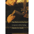 The Ways of Our God: An Approach to Biblical Theology