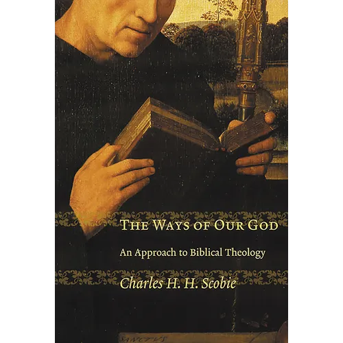 The Ways of Our God: An Approach to Biblical Theology