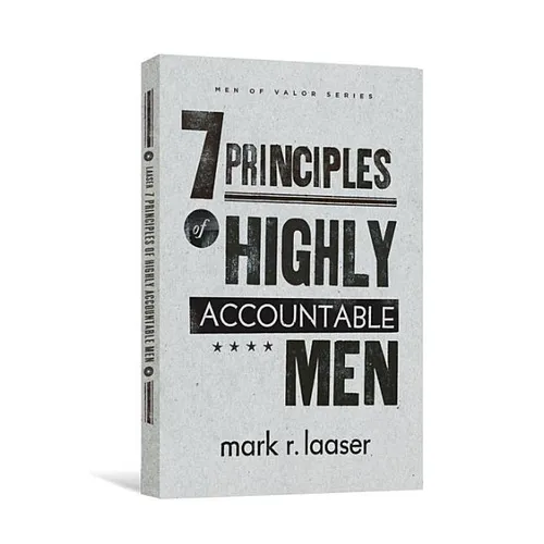 The 7 Principles of Highly Accountable Men