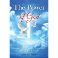 The Power of God: Dreams, Visions, Miracles, Testimonies, Signs and Wonders