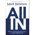 All in: You Are One Decision Away from a Totally Different Life