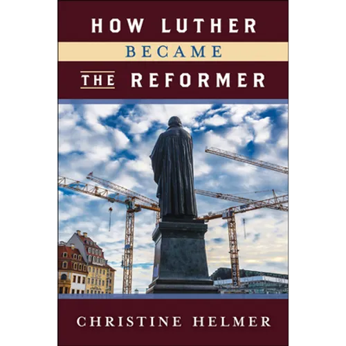 How Luther Became the Reformer