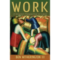 Work: A Kingdom Perspective on Labor