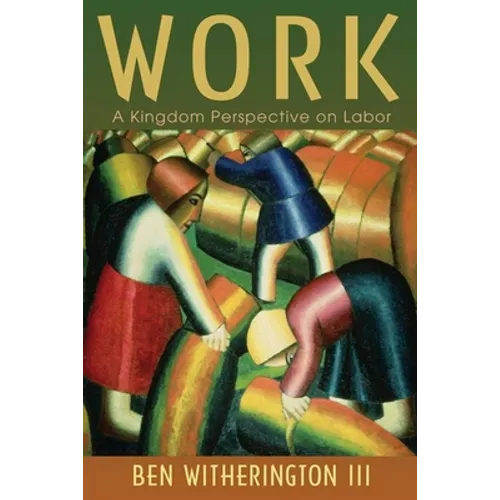 Work: A Kingdom Perspective on Labor