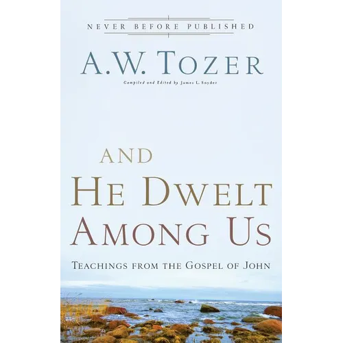 And He Dwelt Among Us: Teachings from the Gospel of John