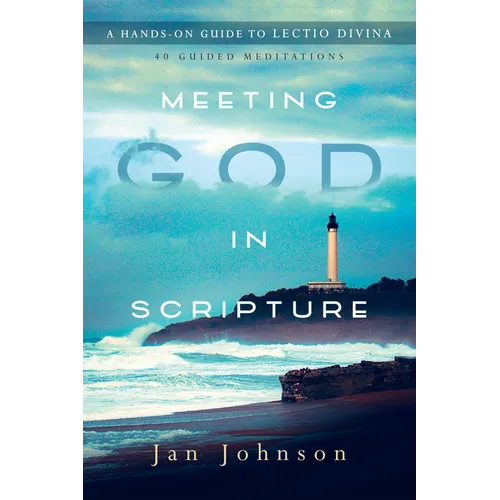 Meeting God in Scripture: A Hands-On Guide to Lectio Divina