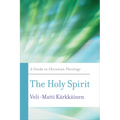 The Holy Spirit: A Guide to Christian Theology