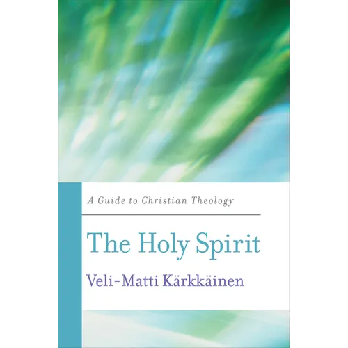 The Holy Spirit: A Guide to Christian Theology