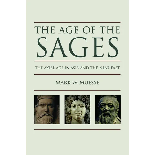 The Age of the Sages: The Axial Age in Asia and the Near East