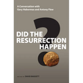 Did the Resurrection Happen?: A Conversation with Gary Habermas and Antony Flew