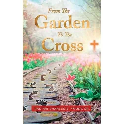 From the Garden to the Cross