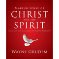 Making Sense of Christ and the Spirit: One of Seven Parts from Grudem's Systematic Theology 4