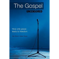 The Gospel Uncensored: How Only Grace Leads to Freedom