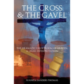 The Cross & The Gavel: The Dramatic Courtroom of Heaven: A Legal Interpretation