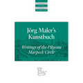 Jörg Maler's Kunstbuch: Writings of the Pilgram Marpeck Circle