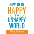 How to Be Happy in an Unhappy World