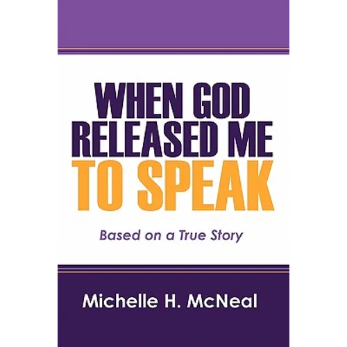 When God Released Me to Speak: Based on a True Story