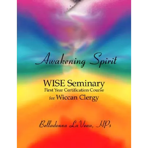 Awakening Spirit: Wise Seminary, First Year Certification for Wiccan Clergy