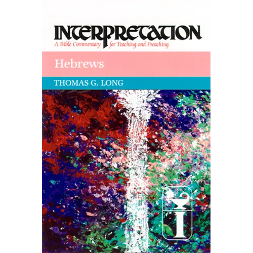 Hebrews: Interpretation: A Bible Commentary for Teaching and Preaching