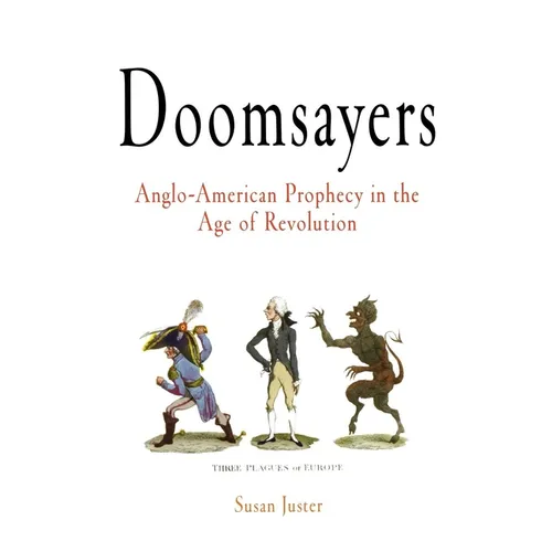 Doomsayers: Anglo-American Prophecy in the Age of Revolution