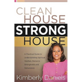 Clean House, Strong House: A Practical Guide to Understanding Spiritual Warfare, Demonic Strongholds and Deliverance