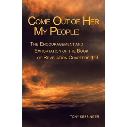 Come out of Her My People: : the Encouragement and Exhortation