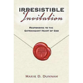 Irresistable Invitation: Responding to the Extravagant Heart of God