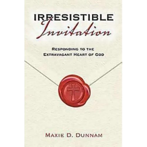 Irresistable Invitation: Responding to the Extravagant Heart of God