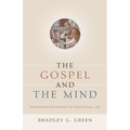 The Gospel and the Mind: Recovering and Shaping the Intellectual Life