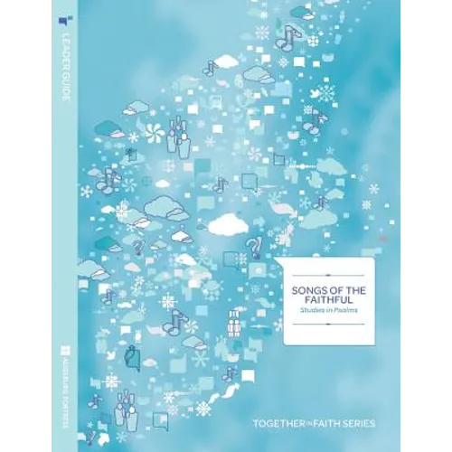 Songs of the Faithful Leader Guide; Studies in Psalms; Together in Fath Series