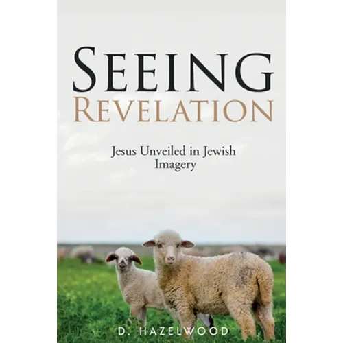 Seeing Revelation: Jesus Unveiled in Jewish Imagery