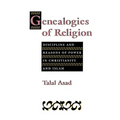 Genealogies of Religion: Discipline and Reasons of Power in Christianity and Islam