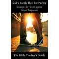 God's Battle Plan for Purity: Strategies for Victory against Sexual Temptation