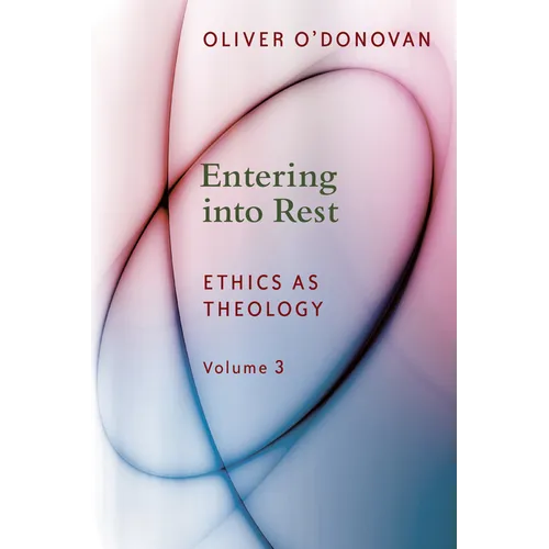 Entering into Rest: Ethics as Theology
