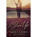 The I Give Up: The Secret Joy of a Surrendered Life