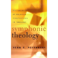 Symphonic Theology: The Validity of Multiple Perspectives in Theology