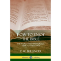 How to Enjoy the Bible: The "Word," and "The Words,", How to Study them