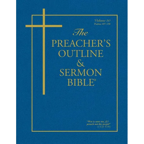 The Preacher's Outline & Sermon Bible - Vol. 20: Psalms (107-150): King James Version