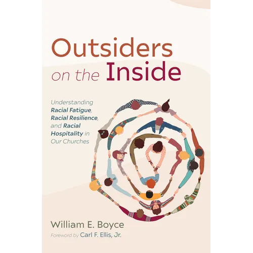 Outsiders on the Inside: Understanding Racial Fatigue, Racial Resilience, and Racial Hospitality in Our Churches