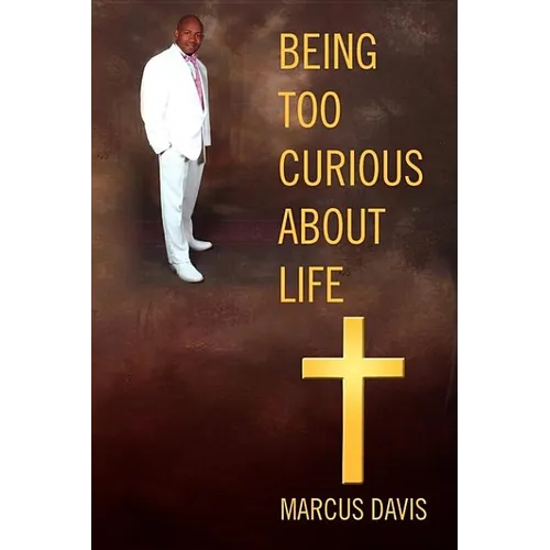 Being Too Curious About Life