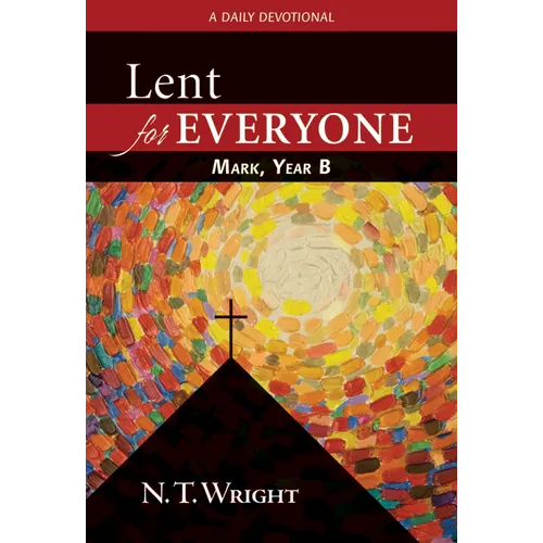 Lent for Everyone: Mark, Year B