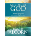 We Shall See God: Charles Spurgeon's Classic Devotional Thoughts on Heaven